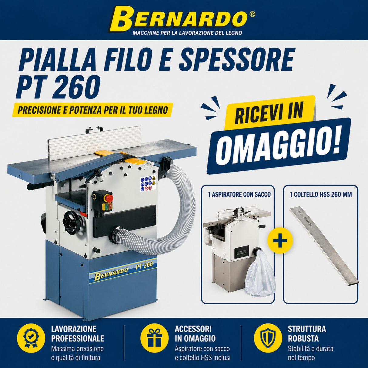 Macchina combinata pialla a filo e spessore Bernardo PT 260 alimentazione 230V, fornita in combo con lama aggiuntiva e sacco filtro per raccolta trucioli e polvere.